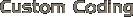 Custom Coding