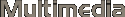 Multimedia
